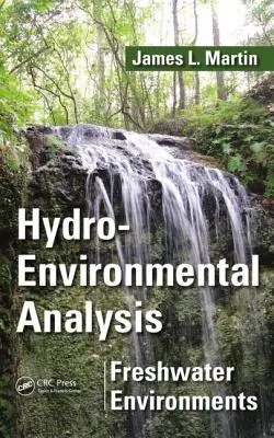 Hydro-Umwelt-Analyse: Süßwasser-Umgebungen. James L. Martin - Hydro-Environmental Analysis: Freshwater Environments. James L. Martin