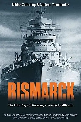 Bismarck: Die letzten Tage von Deutschlands größtem Schlachtschiff - Bismarck: The Final Days of Germany's Greatest Battleship