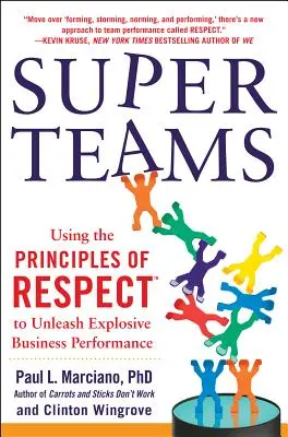 Superteams: Die Prinzipien des Respekts(tm) zur Entfesselung explosiver Unternehmensleistung - Superteams: Using the Principles of Respect(tm) to Unleash Explosive Business Performance