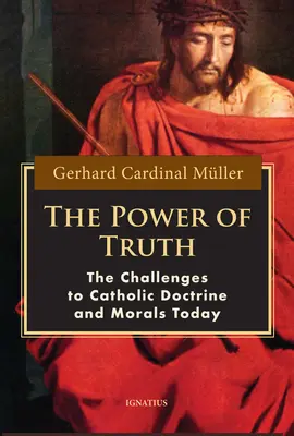 Die Macht der Wahrheit: Die Herausforderungen der katholischen Lehre und Moral heute - The Power of Truth: The Challenges of Catholic Doctrine and Morals Today