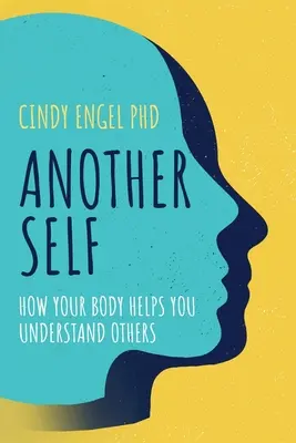 Ein anderes Selbst: Wie Ihr Körper Ihnen hilft, andere zu verstehen - Another Self: How Your Body Helps You Understand Others