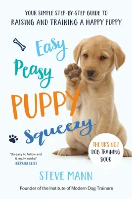 Easy Peasy Puppy Squeezy: Großbritanniens Nr. 1 Buch zur Hundeerziehung - Easy Peasy Puppy Squeezy: The Uk's No.1 Dog Training Book