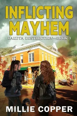 Inflicting Mayhem: Dakota Destruction Buch 3 Amerikas neue Apokalypse - Inflicting Mayhem: Dakota Destruction Book 3 America's New Apocalypse