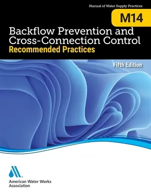 M14 Backflow Prevention and Cross-Connection Control: : Empfohlene Praktiken, Fünfte Ausgabe - M14 Backflow Prevention and Cross-Connection Control: : Recommended Practices, Fifth Edition