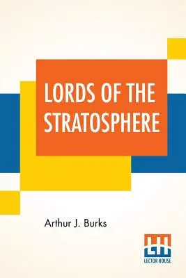 Die Herren der Stratosphäre: Eine vollständige Novelette - Lords Of The Stratosphere: A Complete Novelette