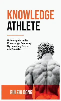 Wissenssportler: Outcompete in der Wissensökonomie - Knowledge Athlete: Outcompete In The Knowledge Economy