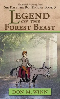 Die Legende der Waldbestie: Sir Kaye der Ritterjunge Buch 3 - Legend of the Forest Beast: Sir Kaye the Boy Knight Book 3