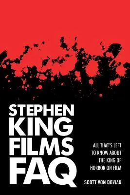 Stephen King Filme FAQ: Alles, was man noch über den König des Horrors im Film wissen muss - Stephen King Films FAQ: All That's Left to Know About the King of Horror on Film