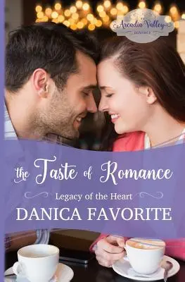 Der Geschmack der Romantik: Das Vermächtnis des Herzens, Buch drei - The Taste of Romance: Legacy of the Heart book three