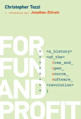 Aus Spaß und Profit: Eine Geschichte der Revolution für freie und quelloffene Software - For Fun and Profit: A History of the Free and Open Source Software Revolution