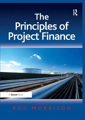 Die Grundsätze der Projektfinanzierung. Herausgegeben von Rod Morrison - The Principles of Project Finance. Edited by Rod Morrison