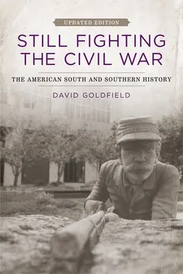 Immer noch im Bürgerkrieg: Der amerikanische Süden und die Geschichte des Südens - Still Fighting the Civil War: The American South and Southern History