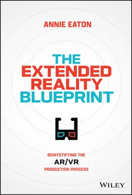 Die Blaupause der erweiterten Realität: Entmystifizierung des AR/VR-Produktionsprozesses - The Extended Reality Blueprint: Demystifying the Ar/VR Production Process