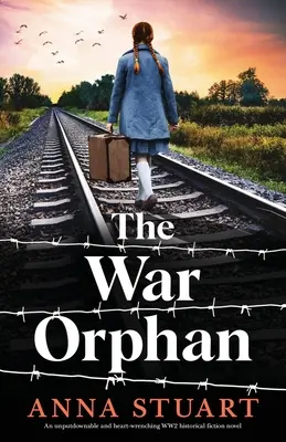 Die Kriegswaise: Ein unschlagbarer und herzzerreißender historischer Roman über den Zweiten Weltkrieg - The War Orphan: An unputdownable and heart-wrenching WW2 historical fiction novel