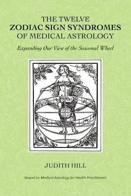 Die zwölf Tierkreiszeichen-Syndrome der medizinischen Astrologie - The Twelve Zodiac Sign Syndromes of Medical Astrology