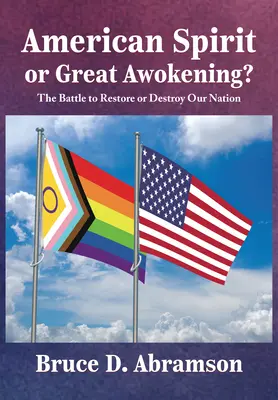 Amerikanischer Geist oder Great Awokening? Der Kampf um die Wiederherstellung oder Zerstörung unserer Nation - American Spirit or Great Awokening?: The Battle to Restore or Destroy Our Nation