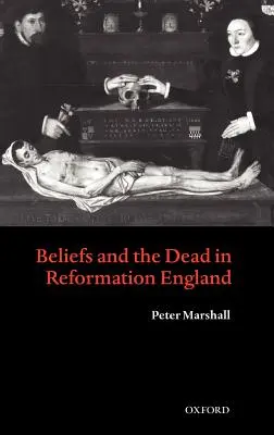 Der Glaube und die Toten im England der Reformation - Beliefs and the Dead in Reformation England