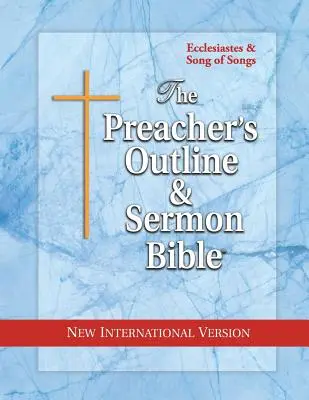 The Preacher's Outline & Sermon Bible: Kohelet und Hohelied: Neue Internationale Fassung - The Preacher's Outline & Sermon Bible: Ecclesiastes & Song of Songs: New International Version