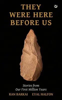 Sie waren schon vor uns da: Geschichten aus den ersten Millionen Jahren - They Were Here Before Us: Stories from the First Million Years