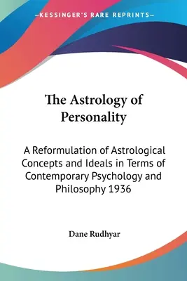 Die Astrologie der Persönlichkeit: Eine Neuformulierung der astrologischen Konzepte und Ideale im Sinne der zeitgenössischen Psychologie und Philosophie 1936 - The Astrology of Personality: A Reformulation of Astrological Concepts and Ideals in Terms of Contemporary Psychology and Philosophy 1936