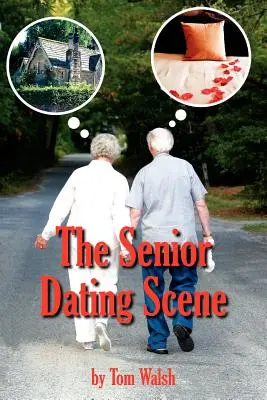 Die Dating-Szene für Senioren: Ein Leitfaden für ältere verwitwete oder geschiedene Menschen, die neu in der Dating-Szene sind - The Senior Dating Scene: A Guide For the Senior Widowed or Divorced Person New to the Dating Scene