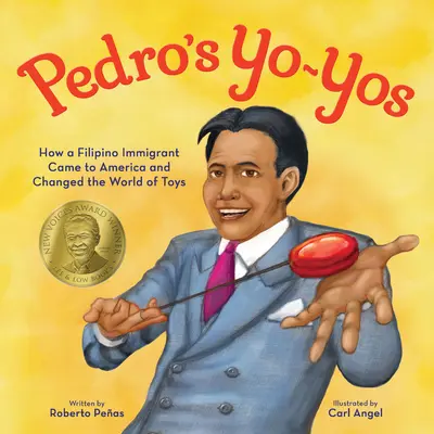 Pedro's Yo-Yos: Wie ein philippinischer Einwanderer nach Amerika kam und die Welt des Spielzeugs veränderte - Pedro's Yo-Yos: How a Filipino Immigrant Came to America and Changed the World of Toys