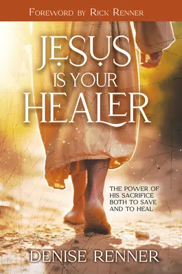 Jesus ist dein Heiler: Die Macht seines Opfers, zu retten und zu heilen - Jesus is Your Healer: The Power of His Sacrifice Both to Save and to Heal