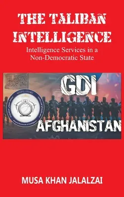 Der Geheimdienst der Taliban: Nachrichtendienste in einem nicht-demokratischen Staat - The Taliban Intelligence: Intelligence Services in a Non-Democratic State