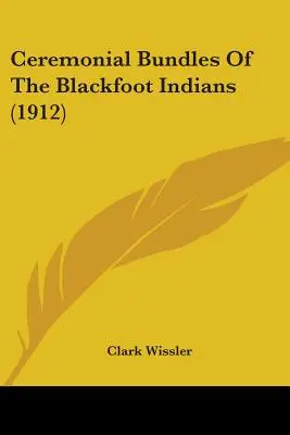 Zeremonielle Bündel der Blackfoot-Indianer - Ceremonial Bundles Of The Blackfoot Indians