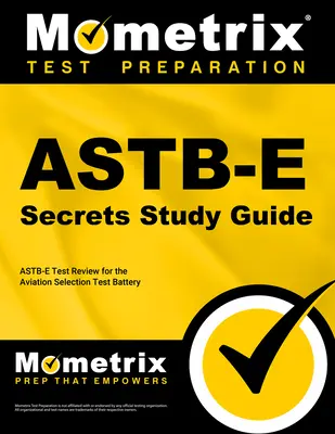Astb-E Geheimnisse Studienführer: Astb-E Test Review für die Aviation Selection Test Battery - Astb-E Secrets Study Guide: Astb-E Test Review for the Aviation Selection Test Battery