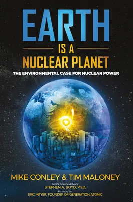 Die Erde ist ein nuklearer Planet: Das Umweltargument für die Kernenergie - Earth Is a Nuclear Planet: The Environmental Case for Nuclear Power