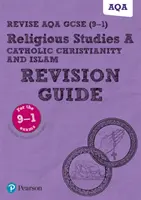 Pearson REVISE AQA GCSE (9-1) Religious Studies Catholic Christianity and Islam Revision Guide: For 2024 and 2025 assessments and exams - including free online edition - Pearson REVISE AQA GCSE (9-1) Religious Studies Catholic Christianity and Islam Revision Guide: For 2024 and 2025 assessments and exams - incl. free online edition