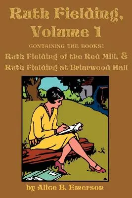 Ruth Fielding, Band 1: ...of the Red Mill & ...at Briarwood Hall - Ruth Fielding, Volume 1: ...of the Red Mill & ...at Briarwood Hall