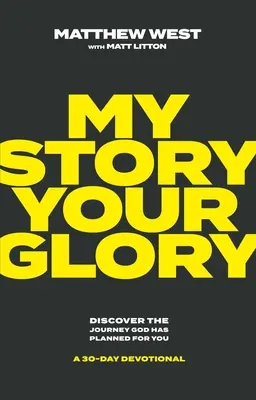 Meine Geschichte, deine Herrlichkeit: Entdecke die Reise, die Gott für dich geplant hat - eine 30-tägige Andacht - My Story, Your Glory: Discover the Journey God Has Planned for You--A 30-Day Devotional