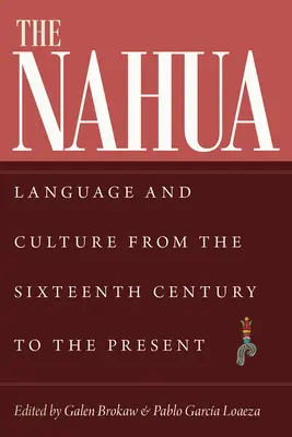 Die Nahua: Sprache und Kultur vom 16. Jahrhundert bis zur Gegenwart - The Nahua: Language and Culture from the 16th Century to the Present