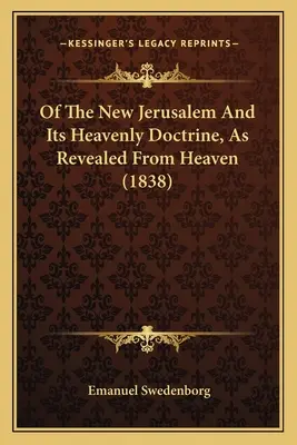 Vom neuen Jerusalem und seiner himmlischen Lehre, wie sie vom Himmel offenbart wurde - Of The New Jerusalem And Its Heavenly Doctrine, As Revealed From Heaven