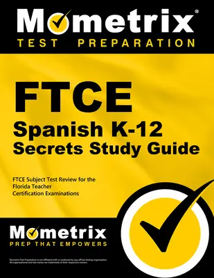 FTCE Spanisch K-12 Geheimnisse Studienführer: FTCE Exam Review für die Florida Teacher Certification Examinations - FTCE Spanish K-12 Secrets Study Guide: FTCE Exam Review for the Florida Teacher Certification Examinations