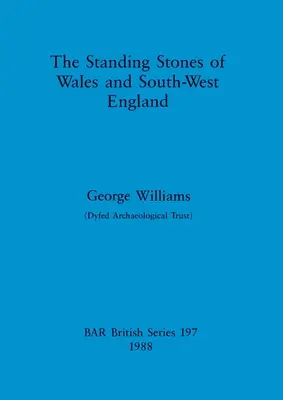 Die Stehenden Steine von Wales und Südwest-England - The Standing Stones of Wales and South-West England