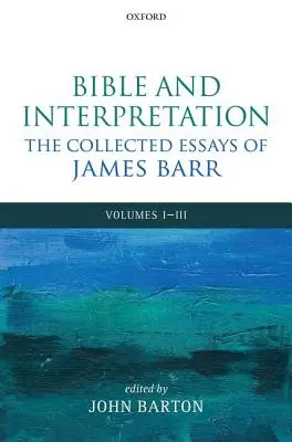 Bibel und Auslegung: Die gesammelten Aufsätze von James Barr: Bände I-III - Bible and Interpretation: The Collected Essays of James Barr: Volumes I-III