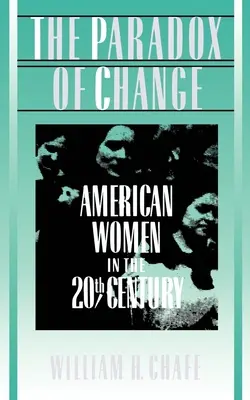 Das Paradox des Wandels: Amerikanische Frauen im 20. Jahrhundert - The Paradox of Change: American Women in the 20th Century