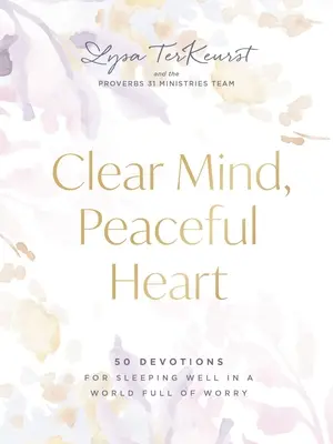 Klarer Verstand, friedvolles Herz: 50 Andachten für einen guten Schlaf in einer Welt voller Sorgen - Clear Mind, Peaceful Heart: 50 Devotions for Sleeping Well in a World Full of Worry