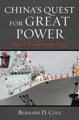 Chinas Streben nach Großmacht: Schiffe, Öl und Außenpolitik - China's Quest for Great Power: Ships, Oil, and Foreign Policy