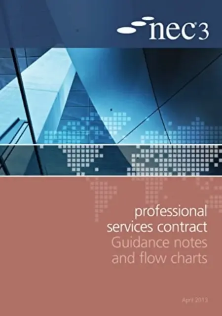 NEC3 Professional Services Contract Guidance Notes und Flussdiagramme - NEC3 Professional Services Contract Guidance Notes and Flow Charts