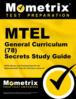 MTEL General Curriculum (78) Secrets Study Guide: MTEL Review und Praxisprüfung für die Massachusetts Tests for Educator Licensure - MTEL General Curriculum (78) Secrets Study Guide: MTEL Review and Practice Exam for the Massachusetts Tests for Educator Licensure