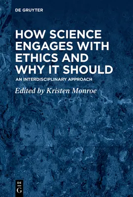 Wie sich die Wissenschaft mit der Ethik auseinandersetzt und warum sie das tun sollte: Ein interdisziplinärer Ansatz - How Science Engages with Ethics and Why It Should: An Interdisciplinary Approach