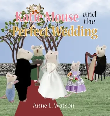 Katie Mouse und die perfekte Hochzeit: Eine Blumenmädchen-Geschichte - Katie Mouse and the Perfect Wedding: A Flower Girl Story