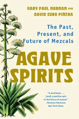 Agaven-Spirituosen: Vergangenheit, Gegenwart und Zukunft der Mezcals - Agave Spirits: The Past, Present, and Future of Mezcals