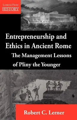 Unternehmertum und Ethik im antiken Rom: Die Managementlektionen von Plinius dem Jüngeren - Entrepreneurship and Ethics in Ancient Rome: The Management Lessons of Pliny the Younger