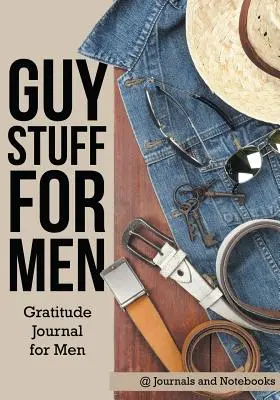 Männerkram für Männer. Gratitude Journal für Männer - Guy Stuff for Men. Gratitude Journal for Men