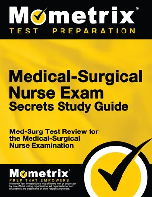 Medizinisch-chirurgische Krankenschwester Exam Secrets Study Guide: Med-Surg Test Review for the Medical-Surgical Nurse Examination - Medical-Surgical Nurse Exam Secrets Study Guide: Med-Surg Test Review for the Medical-Surgical Nurse Examination